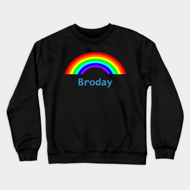 Funny Fathers Day Broday Rainbow Crewneck Sweatshirt by ellenhenryart